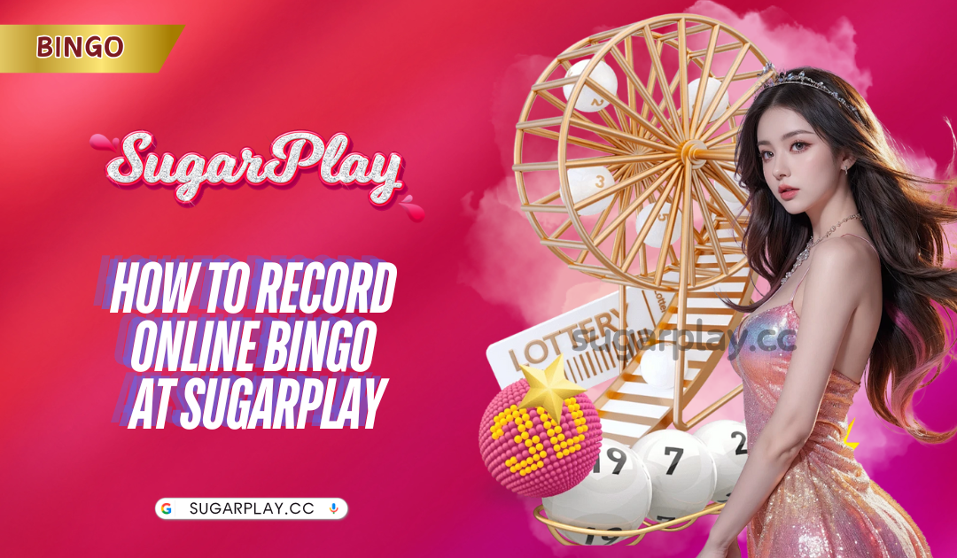 How to record online Bingo at Sugarplay​