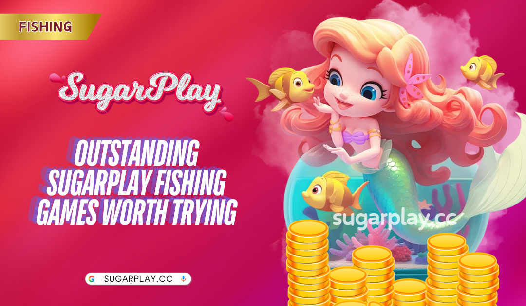 Outstanding Sugarplay Fishing games worth trying