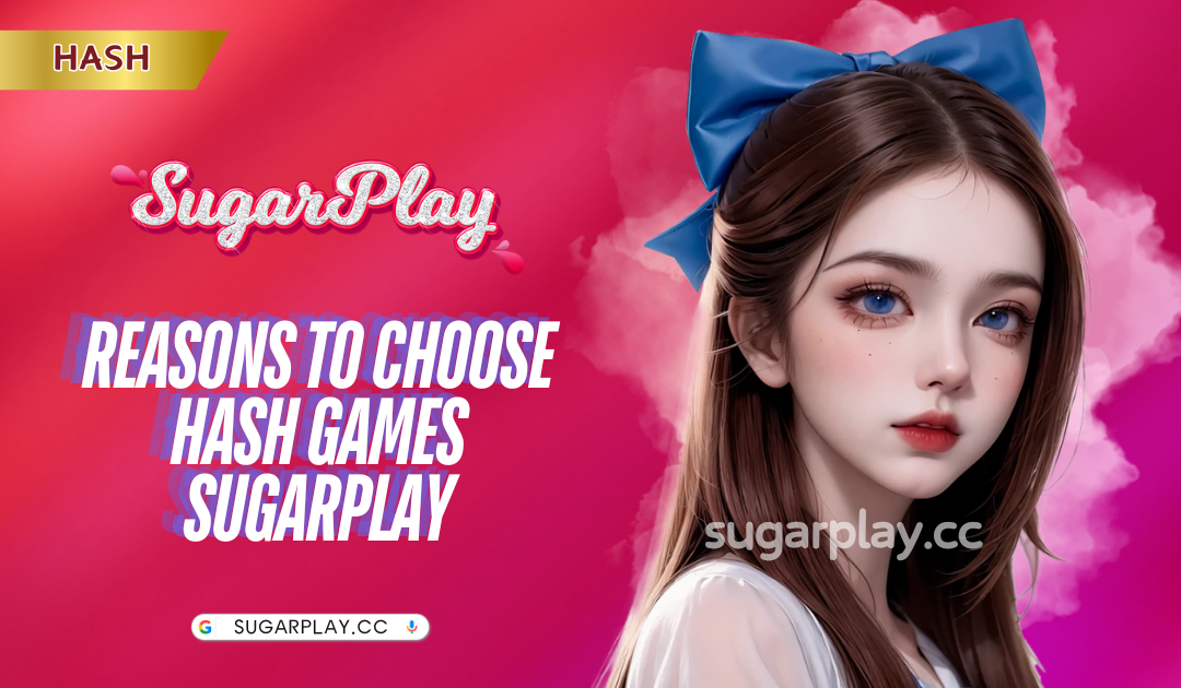 Reasons to choose Hash Games Sugarplay