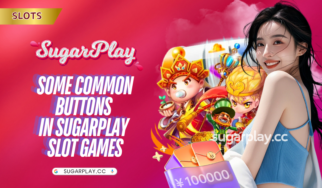 Some common buttons in Sugarplay Slot Games