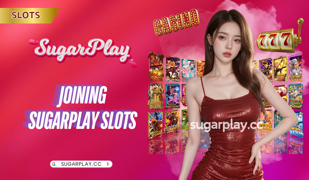 Joining Sugarplay Slots