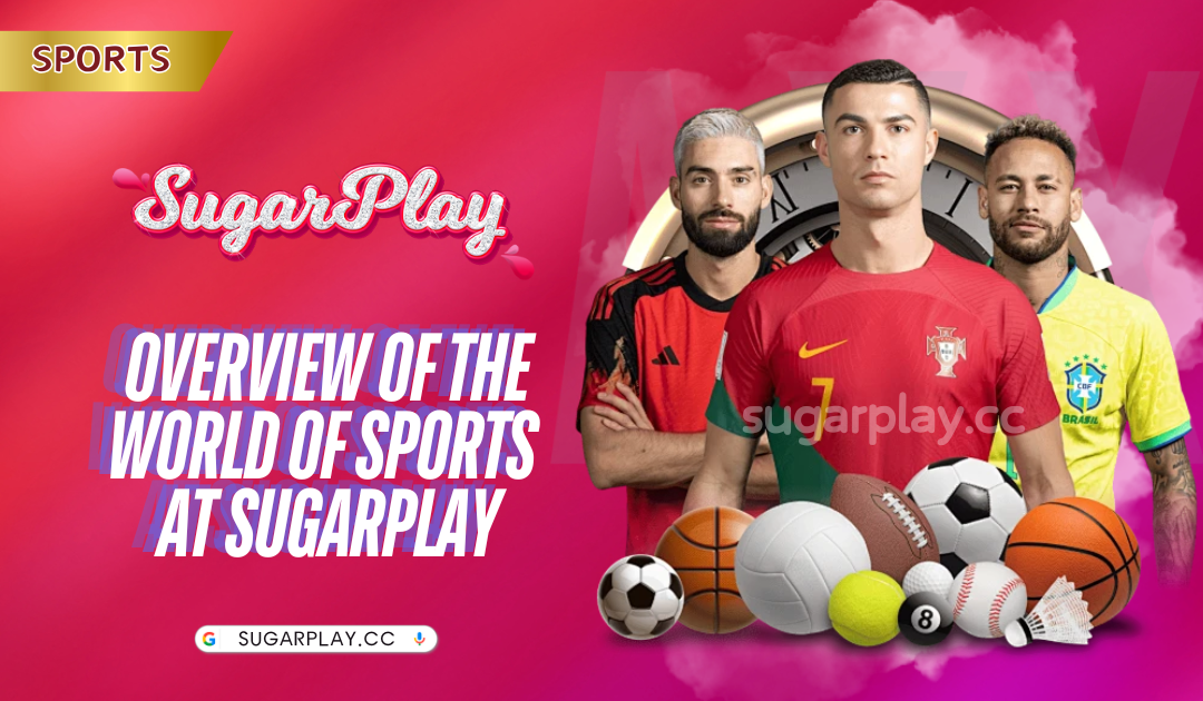 Overview of the World of Sports at Sugarplay​