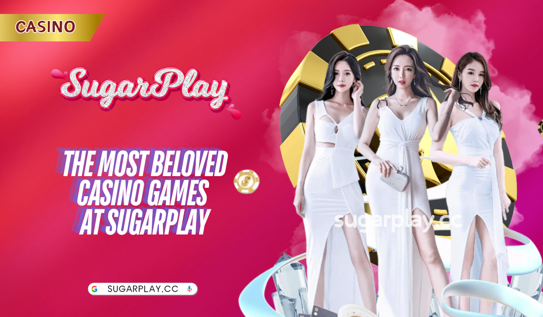 The most beloved Casino games at Sugarplay