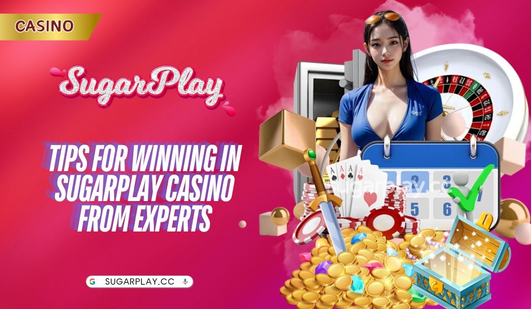 Tips for winning in Sugarplay Casino from experts